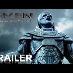 X-Men: Apocalypse – Official Trailer